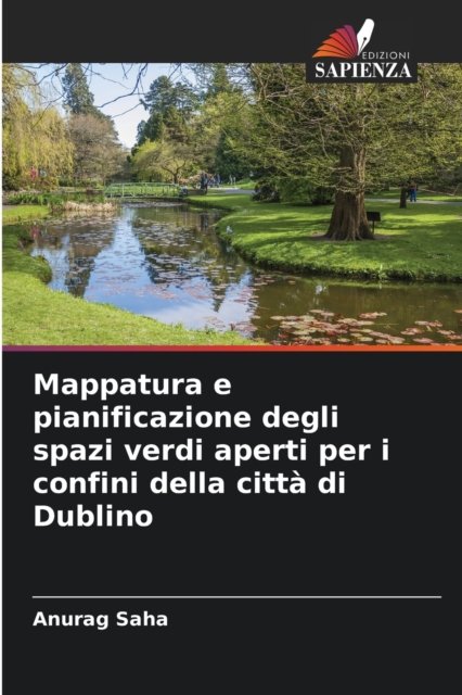 Cover for Anurag Saha · Mappatura e pianificazione degli spazi verdi aperti per i confini della citta di Dublino (Taschenbuch) (2021)