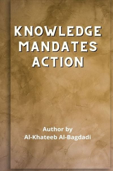 Cover for Abu Bakr Ahmad · Iqtidaa-ul-'Ilm al-'Amal - Knowledge Mandates Action (Taschenbuch) (2022)