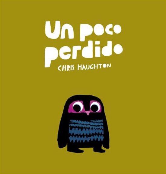 Cover for Chris Haughton · Un poco perdido (Gebundenes Buch) (2019)