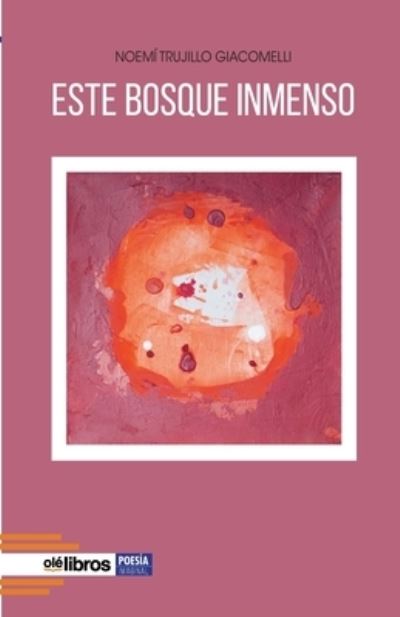 Cover for Noemi Trujillo Giacomelli · Este bosque inmenso (Taschenbuch) (2021)