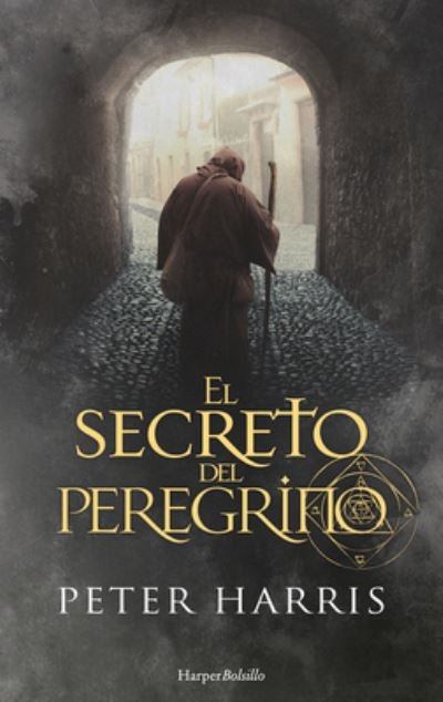 Cover for Peter Harris · El Secreto del Peregrino (Pocketbok) [The Pilgrim's Secret - Spanish edition] (2021)