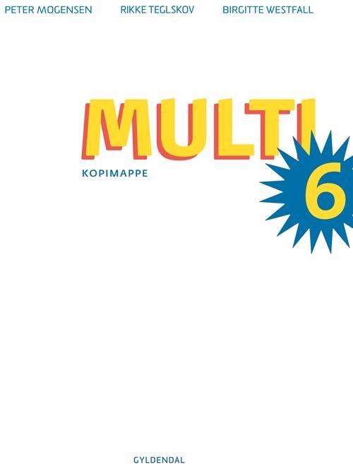 MULTI 4.-6. klasse: MULTI 6 - Birgitte Westfall; Peter Mogensen; Rikke Teglskov - Bøger - Gyldendal - 9788702160130 - 23. oktober 2014