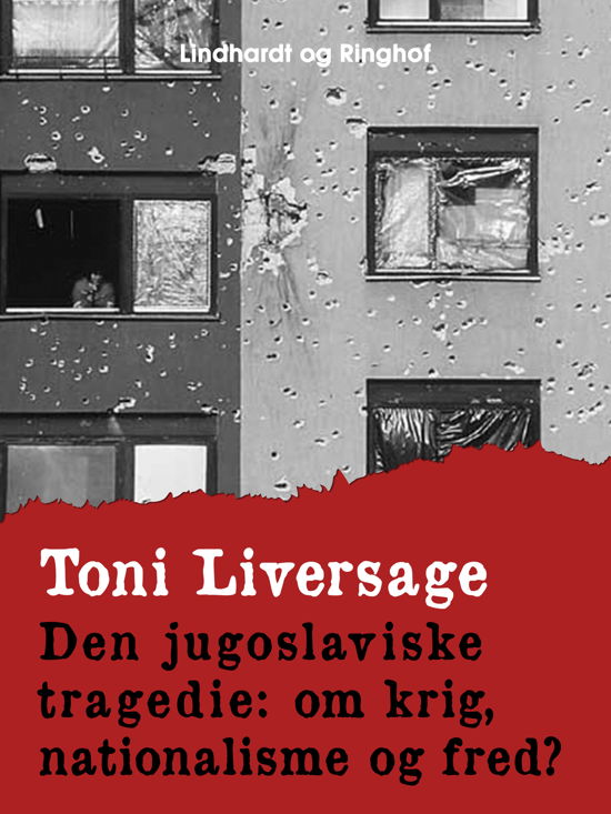 Cover for Toni Liversage · Den jugoslaviske tragedie. Om krig, nationalisme og fred? (Sewn Spine Book) [2nd edition] (2017)