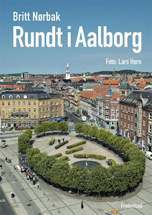 Cover for Britt Nørbak · Rundt i Aalborg (Bound Book) [1.º edición] (2016)