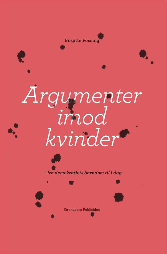 Cover for Birgitte Possing · Argumenter imod kvinder (softcover) (Pocketbok) [1. utgave] (2021)