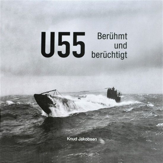 Cover for Knud Jakobsen · U-55 Berühmt und berüchtigt (Bound Book) [1. Painos] (2022)