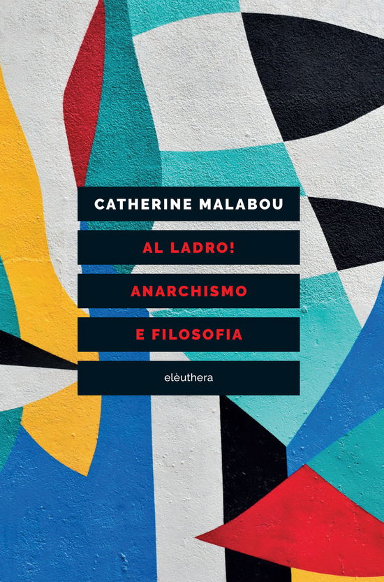 Cover for Catherine Malabou · Al Ladro! Anarchismo E Filosofia (Book)