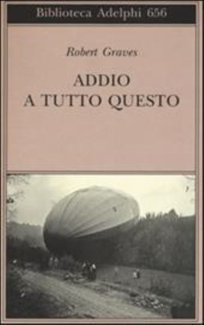 Addio a tutto questo - Robert Graves - Books - Adelphi - 9788845931130 - 2016