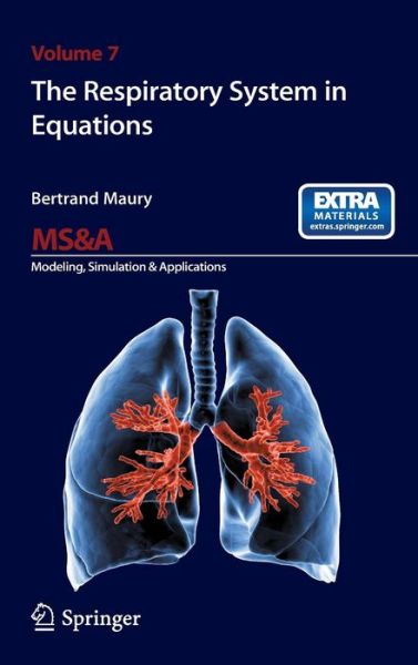 The Respiratory System in Equations - MS&A - Bertrand Maury - Books - Springer Verlag - 9788847052130 - January 22, 2013