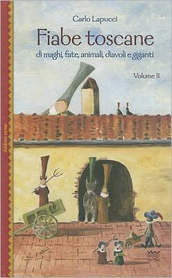 Cover for Carlo Lapucci · Fiabe Toscane Di Maghi, Fate, Animali, Diavoli E Giganti (Book) (2008)