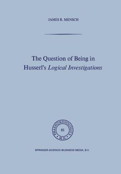 J. Mensch · The Question of Being in Husserl's Logical Investigations - Phaenomenologica (Hardcover Book) [1981 edition] (1981)