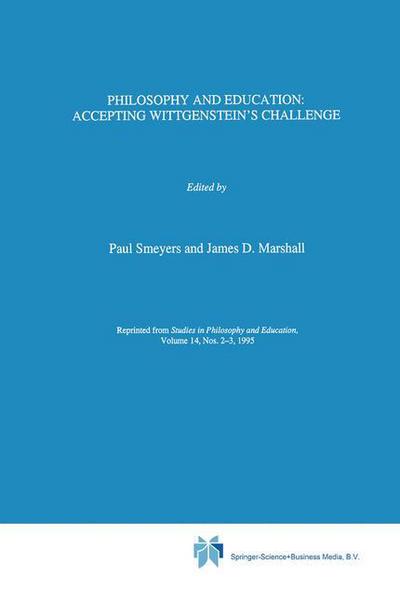 Paul Smeyers · Philosophy and Education:: Accepting Wittgenstein's Challenge - Philosophy and Education (Paperback Bog) [Softcover reprint of hardcover 1st ed. 1995 edition] (2010)