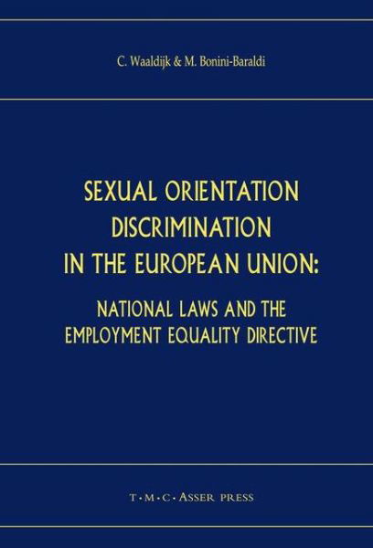 Sexual Orientation Discrimination in the European Union: National Laws and the Employment Equality Directive - Kees Waaldijk - Books - T.M.C. Asser Press - 9789067042130 - July 27, 2006