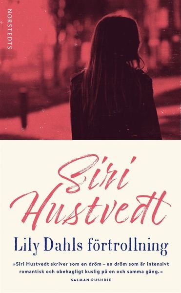 Lily Dahls förtrollning - Siri Hustvedt - Kirjat - Norstedts - 9789113093130 - keskiviikko 13. maaliskuuta 2019