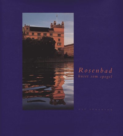 Cover for Ulf Sörenson · Stockholm stads monografiserie: Rosenbad : huset som spegel (Bound Book) (2001)