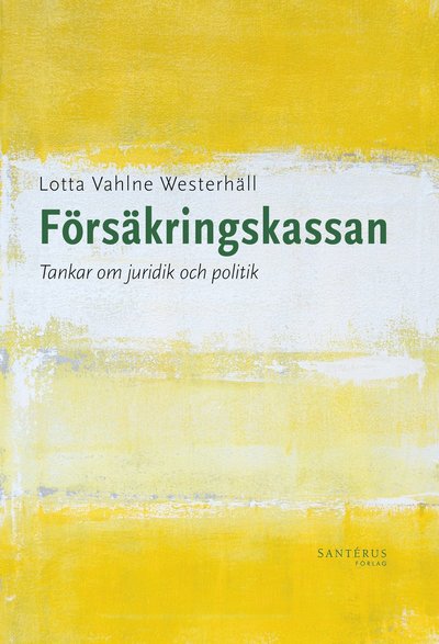 Cover for Lotta Vahlne Westerhäll · Försäkringskassan: Tankar om juridik och politik (Paperback Book) (2024)