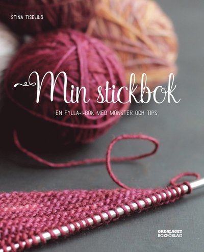 Min stickbok. En fylla-i-bok med mönster och tips - Stina Tiselius - Books - Ordalaget Bokförlag - 9789174694130 - August 12, 2021