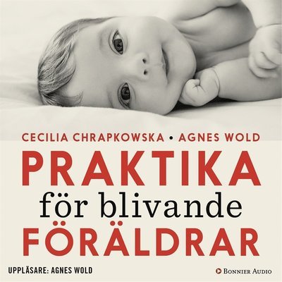 Cover for Cecilia Chrapkowska · Praktika för blivande föräldrar : gravidfakta och barnkunskap på vetenskaplig grund (Audiobook (MP3)) (2017)