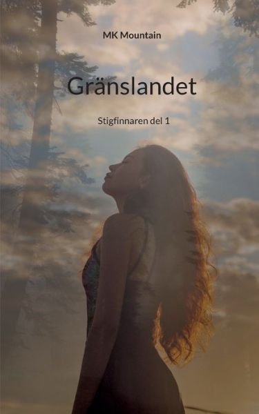 Cover for MK Mountain · Gränslandet : Stigfinnaren del 1 (Bok) (2022)