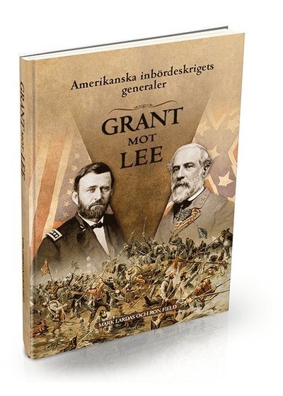Cover for Mark Lardas · Amerikanska inbördeskrigets generaler : Grant mot Lee (Innbunden bok) (2017)