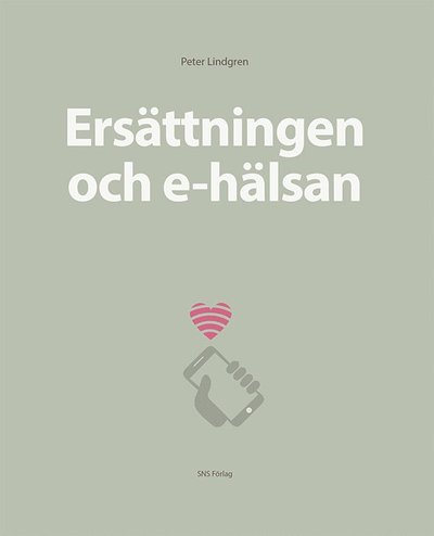 Cover for Peter Lindgren · Ersättningen och e-hälsan (Book) (2019)