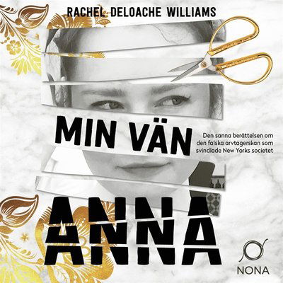 Cover for Rachel DeLoache Williams · Min vän Anna : den sanna historien om den falska arvtagerskan som svindlade New Yorks societet (Audiobook (MP3)) (2020)