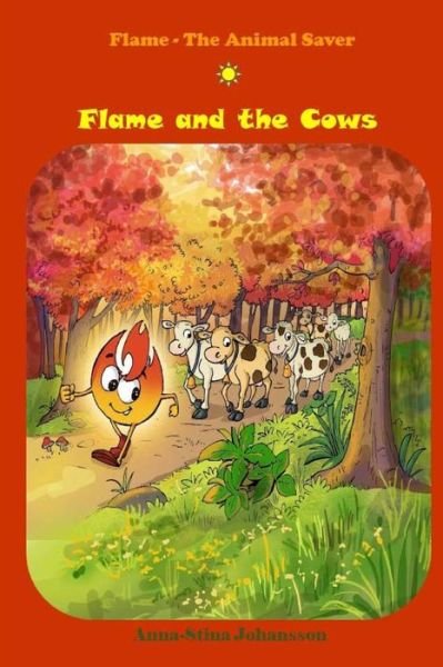 Cover for Anna-stina Johansson · Flame and the Cows: (Bedtime Stories, Ages 5-8) (Paperback Bog) (2015)