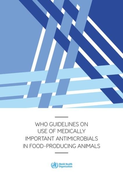 Cover for World Health Organization · WHO guidelines on use of medically important antimicrobials in food-producing animals (Pocketbok) (2018)