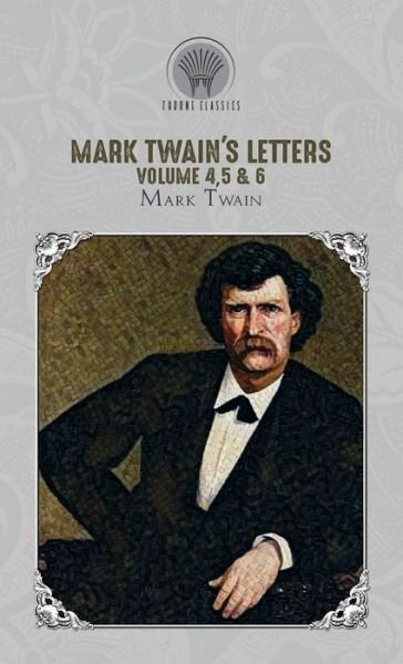 Cover for Mark Twain · Mark Twain's Letters Volume 4,5 &amp; 6 - Throne Classics (Inbunden Bok) (2020)