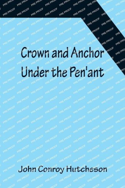 Cover for John Conroy Hutcheson · Crown and Anchor; Under the Pen'ant (Paperback Book) (2022)