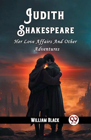 Cover for William Black · Judith ShakespeareHer Love Affairs And Other Adventures (Edition2023) (Paperback Bog) (2024)