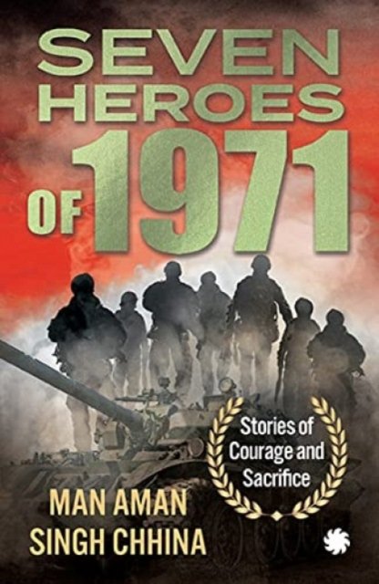 Cover for Man Aman Singh Chhina · Seven Heroes of 1971: Stories of Courage and Sacrifice (Pocketbok) (2021)
