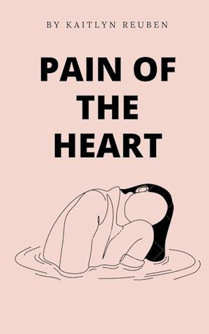 Cover for Kaitlyn Reuben · Pain Of The Heart (Paperback Book) (2023)