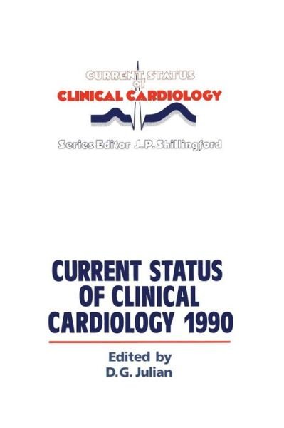 Cover for D G Julian · Current Status of Clinical Cardiology 1990 - Current Status of Clinical Cardiology (Pocketbok) [Softcover reprint of the original 1st ed. 1990 edition] (2011)