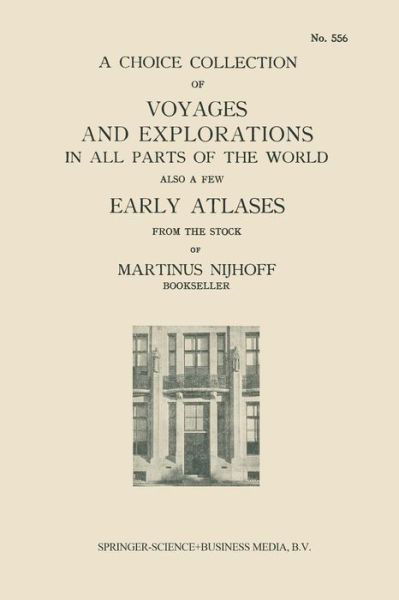 Cover for Martinus Nijhoff · A Choice Collection of Voyages and Explorations in All Parts of the World Also a Few Early Atlases: From the Stock of Martinus Nijhoff Bookseller (Paperback Book) [Softcover reprint of the original 1st ed. 1930 edition] (1930)