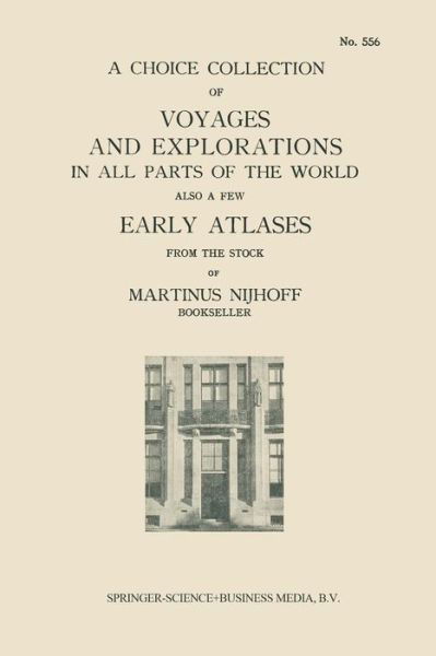 Cover for Martinus Nijhoff · A Choice Collection of Voyages and Explorations in All Parts of the World Also a Few Early Atlases: From the Stock of Martinus Nijhoff Bookseller (Taschenbuch) [Softcover reprint of the original 1st ed. 1930 edition] (1930)