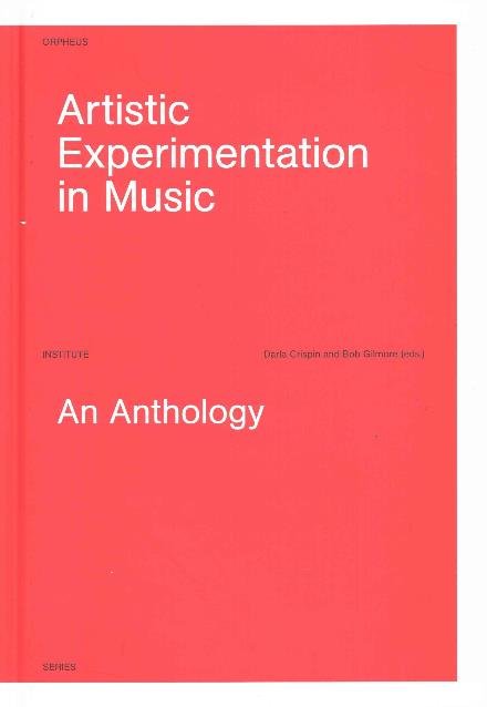 Artistic Experimentation in Music: An Anthology - Darla Crispin - Bücher - Leuven University Press - 9789462700130 - 7. Oktober 2014