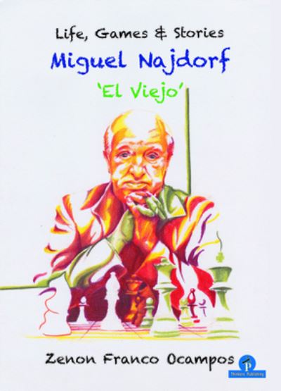 Cover for Zenon Franco · Miguel Najdorf - 'El Viejo' - Life, Games and Stories (Paperback Book) [New edition] (2021)