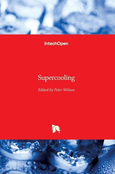 Supercooling - Peter Wilson - Books - In Tech - 9789535101130 - March 9, 2012