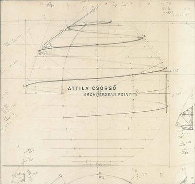 Cover for Michael Harrison · Attila Csorgo: Archimedean Point (Hardcover Book) (2013)