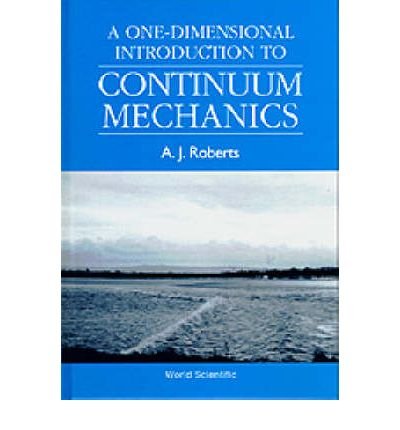 Cover for Roberts, Tony A J (Univ Of Adelaide, Australia) · One-dimensional Introduction To Continuum Mechanics, A (Innbunden bok) (1994)
