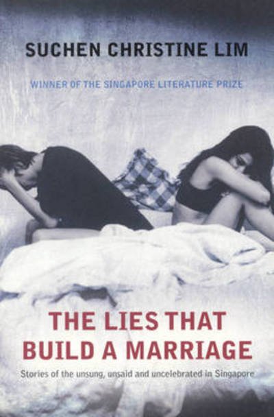 Cover for Suchen Christine Lim · The Lies That Build a Marriage: Stories from the Unsung, Unsaid and Uncelebrated in Singapore (Pocketbok) (2008)