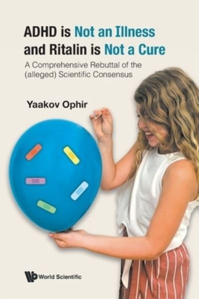 Cover for Yaakov Ophir · Adhd Is Not An Illness And Ritalin Is Not A Cure: A Comprehensive Rebuttal Of The (Alleged) Scientific Consensus (Pocketbok) (2023)