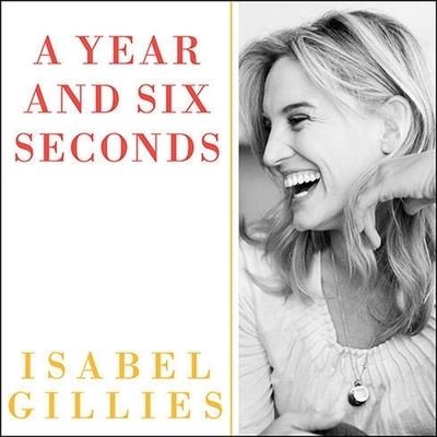 Cover for Isabel Gillies · A Year and Six Seconds Lib/E (CD) (2011)