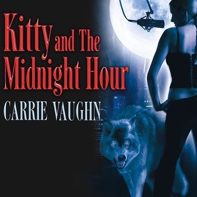 Kitty and the Midnight Hour - Carrie Vaughn - Music - TANTOR AUDIO - 9798200120130 - August 17, 2009