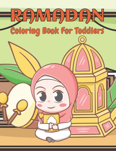 Cover for Madisyn Daugherty Publishing · Ramadan Coloring Book For Toddlers: A Collection of Fun &amp; Easy Ramadan Coloring pages For children To Celebrate Ramadan, Islamic Coloring Book For Kids, Toddler &amp; Preschool To Celebrate Ramadan (Taschenbuch) (2022)