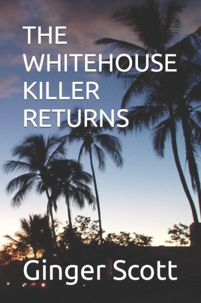 The Whitehouse Killer Returns - The Whitehouse Killer - Ginger Scott - Böcker - Independently Published - 9798452891130 - 26 oktober 2021