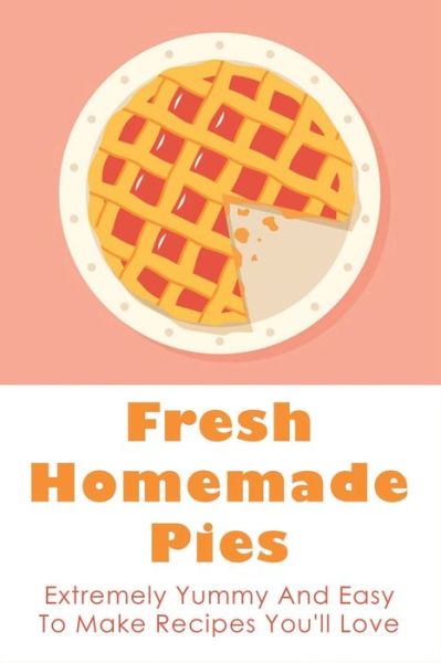 Cover for Quyen Lahtinen · Fresh Homemade Pies (Paperback Book) (2021)