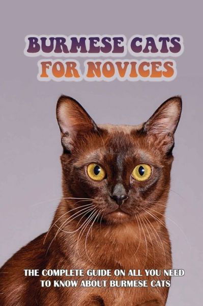 Cover for Tam Aguilera · Burmese Cats For Novices (Paperback Book) (2021)