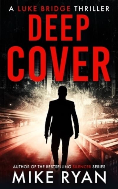 Deep Cover - Mike Ryan - Kirjat - Independently Published - 9798547001130 - lauantai 31. heinäkuuta 2021